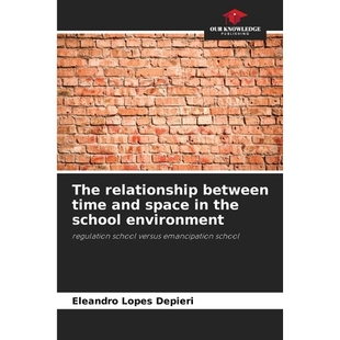 预订 The relationship between time and space in the school environment: regulation school versus emancipation school 学
