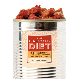预订 The Industrial Diet: The Degradation of Food and the Struggle for Healthy Eating: 9780774825528