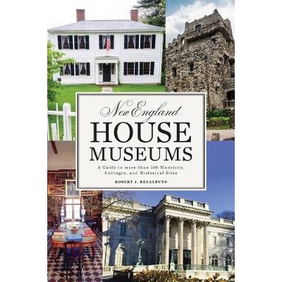 预订 New England House Museums: A Guide to More than 100 Mansions, Cottages, and Historical Sites 新英格兰房屋博物馆：10