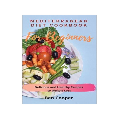 [预订]Mediterranean Diet Cookbook For Beginners: Delicious and Healthy Recipes to Weight Loss 9781802690149