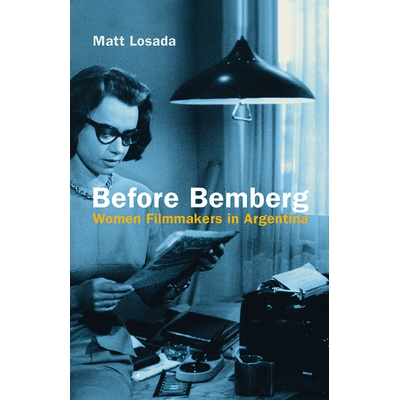 预订 Before Bemberg: Women Filmmakers in Argentina 在本伯格之前：阿根廷的女性电影人: 9781978814547