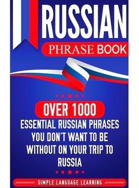 预订 Russian Phrase Book: Over 1000 Essential Russian Phrases You Don’t Want to Be Without on Your Trip to Russia: 9781