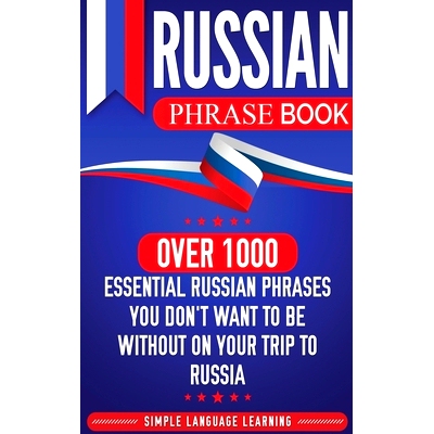 预订 Russian Phrase Book: Over 1000 Essential Russian Phrases You Don’t Want to Be Without on Your Trip to Russia: 9781