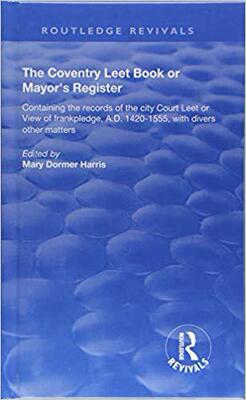 【预售】The Coventry Leet Book or Mayor’s Register: Containing the Records of the City Court Leet or View of Frank...