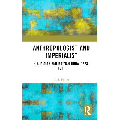 预订 Anthropologist and Imperialist: H.H. Risley and British India, 1873-1911 人类学家与帝国主义者：H.H.里斯利与英属印度