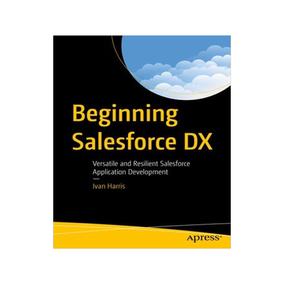 [预订]Beginning Salesforce DX 9781484281130