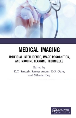 【预订】Medical Imaging: Artificial Intelligence, Image Recognition, and Machine Learning Techniques