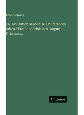 预订 La Civilisation Japonaise. Conférences faites à l’École spéciale des Langues Orientales.: 9783386634281