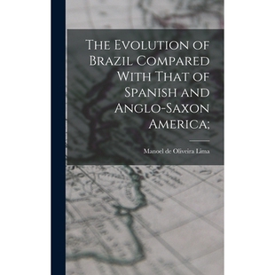 预订 The Evolution of Brazil Compared With That of Spanish and Anglo-Saxon America; 9781018285283