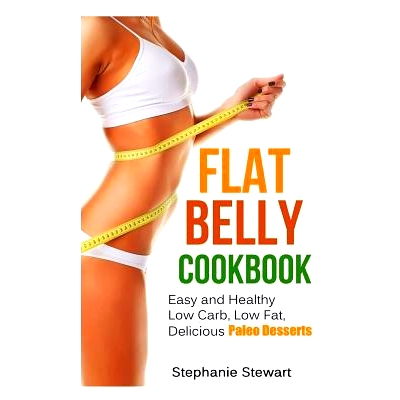预订 Flat belly cookbook: Easy and Healthy Low Carb, Low Fat, Delicious Paleo Desserts: 9781496018120