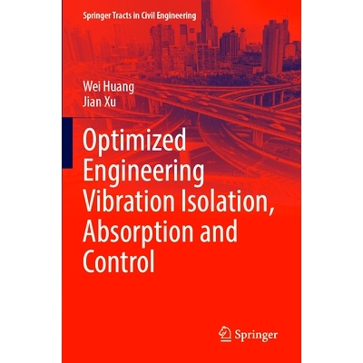 预订 Optimized Engineering Vibration Isolation, Absorption and Control 优化工程隔振、吸振与控制: 9789819922154