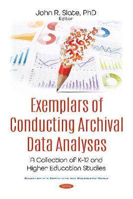 [预订]Exemplars of Conducting Archival Data Analyses: A Collection of K-12 and Higher Education Studies 9781536170924