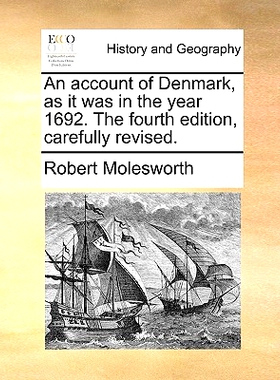 预订 An Account of Denmark, as It Was in the Year 1692. the Fourth Edition, Carefully Revised.: 9781170360880