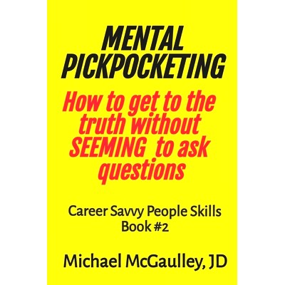 预订 MENTAL PICKPOCKETING How to Get to the Truth Without Seeming to Ask Questions: Career Savvy People Skills Book 2: 9