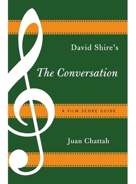 预订 David Shire’s The Conversation: A Film Score Guide 对话大卫·希雷：电影评分指南（丛书）: 9781442251632
