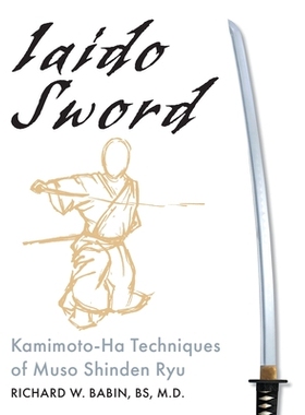 预订 Iaido Sword: Kamimoto-Ha Techniques of Muso Shinden Ryu: 9781648374500