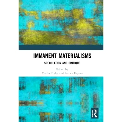 预订 Immanent Materialisms: Speculation and critique 内在唯物主义：投机与批评: 9781138301894