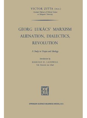 预订 Georg Lukács’ Marxism Alienation, Dialectics, Revolution: A Study in Utopia and Ideology: 9789401767248