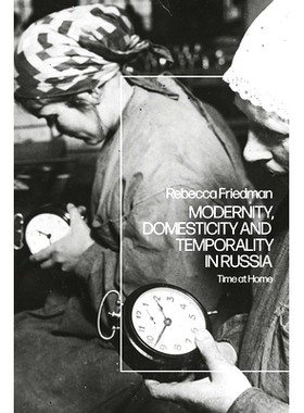 预订 Modernity, Domesticity and Temporality in Russia: Time at Home: 9781350196841
