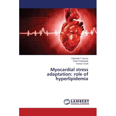 预订 Myocardial stress adaptation: role of hyperlipidemia 心肌应激适应：高脂血症的作用: 9783659591914