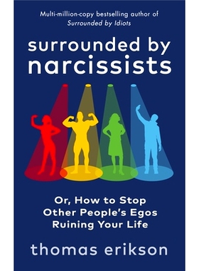 预订 Surrounded by Narcissists: Or, How to Stop Other People’s Egos Ruining Your Life 被自恋者包围: 9781785043673