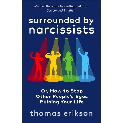 预订 Surrounded by Narcissists: Or, How to Stop Other People’s Egos Ruining Your Life 被自恋者包围: 9781785043673