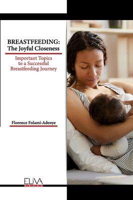 [预订]Breastfeeding: The Joyful Closeness: Important Topics to a Successful Breastfeeding Journey 9781636482330