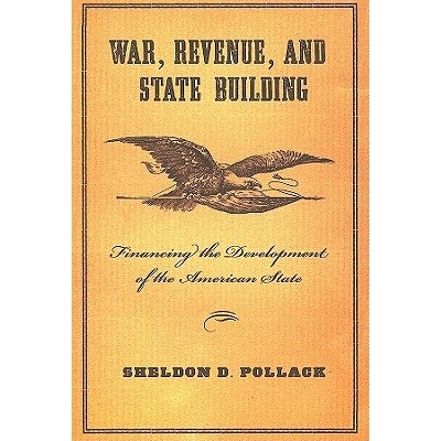 预订 War, Revenue, and State Building: Financing the Development of the American State 战争，财政收入和国家建设: 9780801