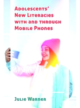 预订 Adolescents’ New Literacies with and through Mobile Phones 移动电话中的青少年新文化: 9781433144080