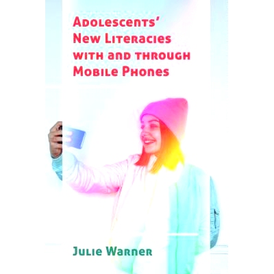 预订 Adolescents’ New Literacies with and through Mobile Phones 移动电话中的青少年新文化: 9781433144080