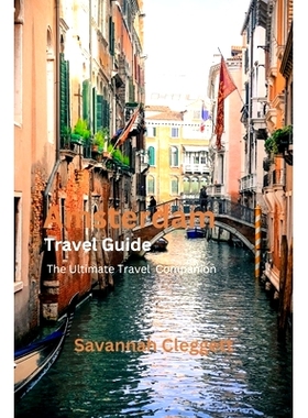 预订 Amsterdam Trevel Guide: The Ultimate Travel Companion: 9798858754039