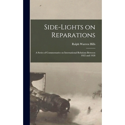 预订 Side-lights on Reparations; a Series of Commentaries on International Relations Between 1922 and 1928: 978101383177