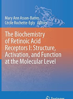 【预订】The Biochemistry of Retinoic Acid Receptors I: Structure, Activation, and Function at the Molecular Level