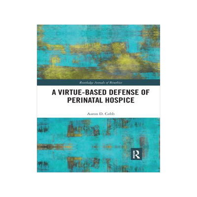 [预订]A Virtue-Based Defense of Perinatal Hospice 9781032177588
