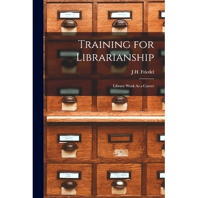 预订 Training for Librarianship: Library Work As a Career: 9781017974041