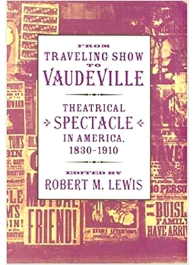 预订 From Traveling Show to Vaudeville: Theatrical Spectacle in America, 1830–1910 从巡回演出到杂耍表演：1830 年至 1910
