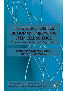 预订 The Global Politics of Human Embryonic Stem Cell Science: Regenerative Medicine in Transition: 9780230002630