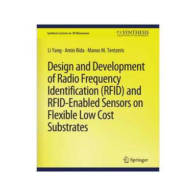 预订 Design and Development of Rfid and Rfid-Enabled Sensors on Flexible Low Cost Substrates