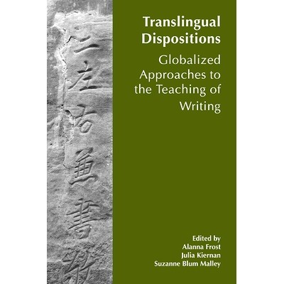 预订 Translingual Dispositions: The Affordances of Globalized Approaches to the Teaching of Writing: 9781646421039