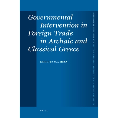 预订 Governmental Intervention in Foreign Trade in Archaic and Classical Greece 古希腊*对外贸的干预: 9789004175044