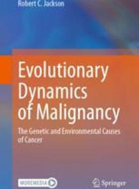 [预订]Evolutionary Dynamics of Malignancy: The Genetic and Environmental Causes of Cancer 9783031325724