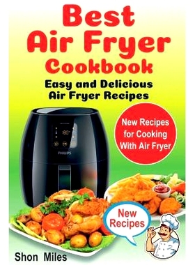 预订 The Best Air Fryer Cookbook: Easy & Delicious Air Fryer Recipes (air fryer cooking, air fryer books, air fryers): 9