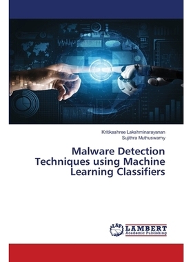 预订 Malware Detection Techniques using Machine Learning Classifiers 使用机器学习分类器的恶意软件检测技术: 9786202816519