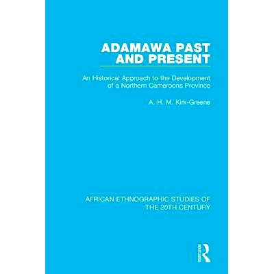 预订 Adamawa Past and Present: An Historical Approach to the Development of a Northern Cameroons Province 阿达玛瓦过去与