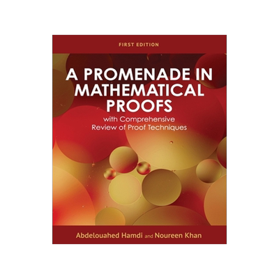 预订 A Promenade in Mathematical Proofs with Comprehensive Review of Proof Techniques