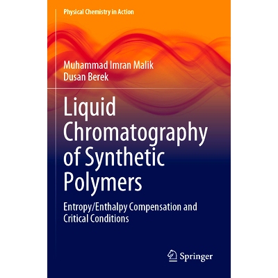 预订 Liquid Chromatography of Synthetic Polymers: Entropy/Enthalpy Compensation and Critical Conditions 合成聚合物的液相