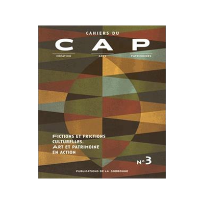 [预订]Cahiers du CAP : création, arts, patrimoines, n° 3. Fictions et frictions culturelles : art et pat 9782859449506