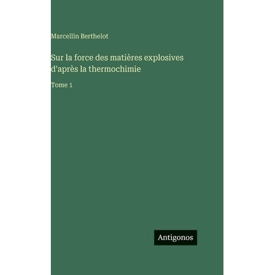 预订 Sur la force des matières explosives d’après la thermochimie: Tome 1: 9783388712277