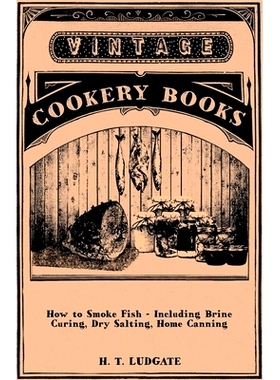 预订 How to Smoke Fish - Including Brine Curing, Dry Salting, Home Canning: 9781447449669