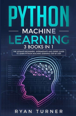 【预订】Python Machine Learning: 3 books in 1 - The Ultimate Beginners, Intermediate and Expert Guide to Master Py...
